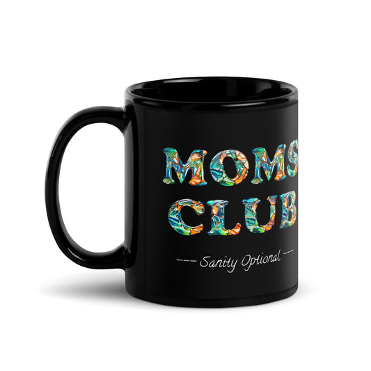 Moms Club- Sanity Optional Black Mug