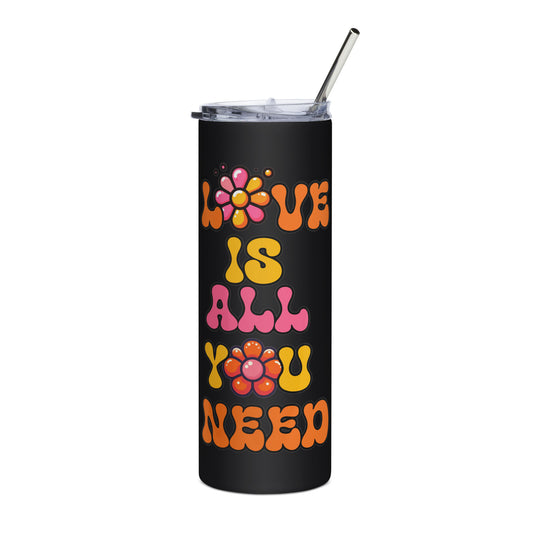 Love s All You Need Stainless Steel Tumbler