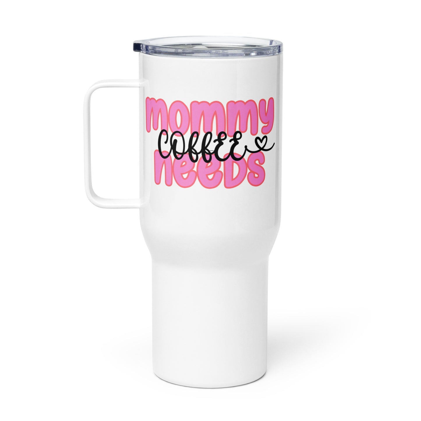 Mommy Needs Coffee Travel Mug