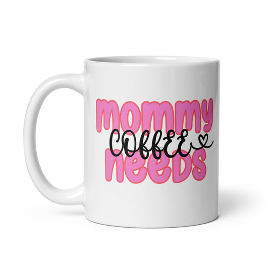 "Mommy Needs Coffee" Mug
