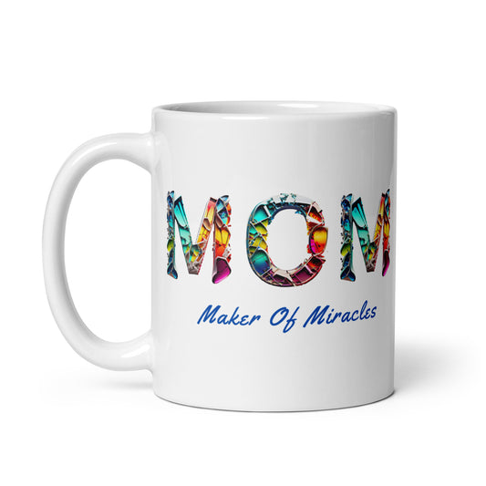 Mom: Maker of Miracles White Mug