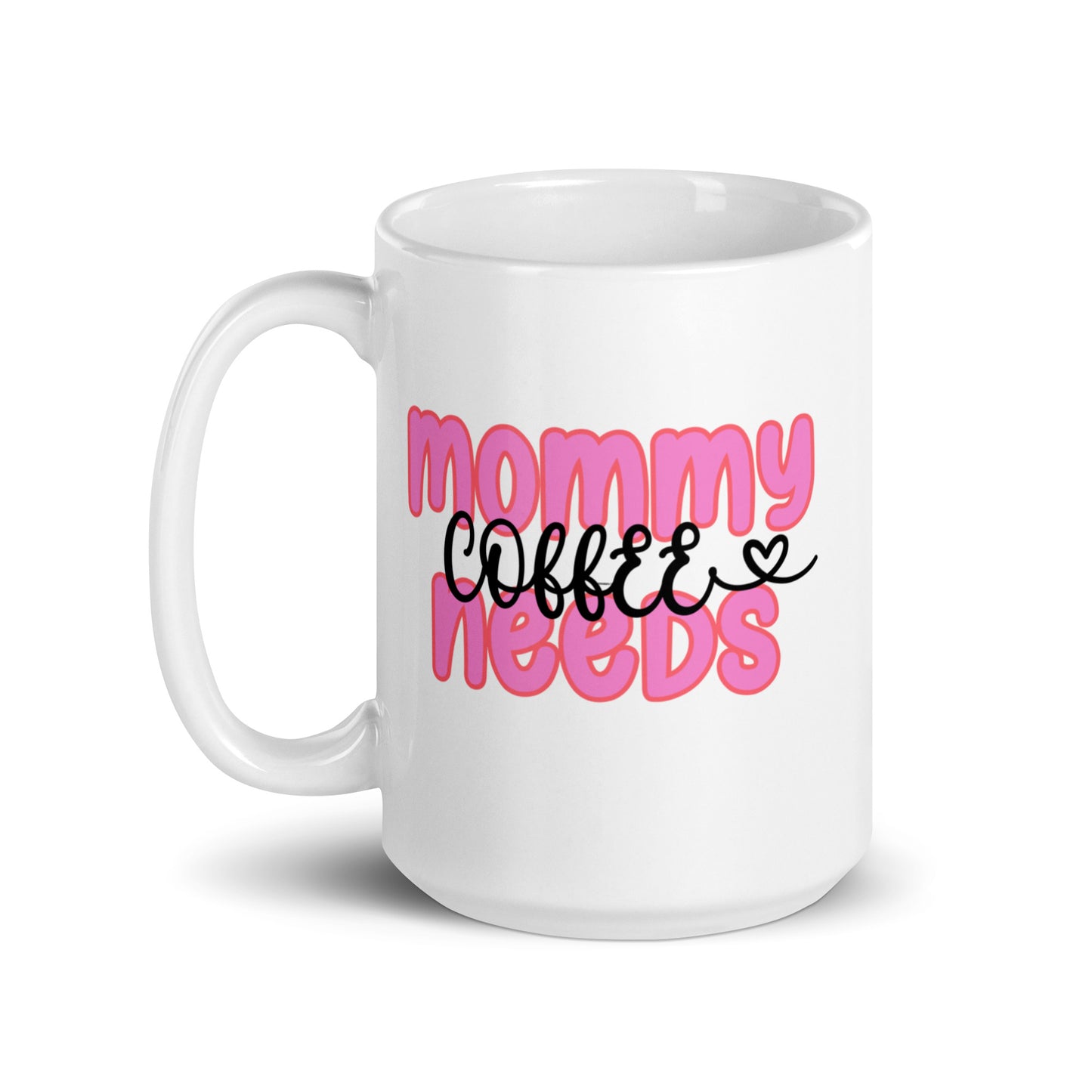 "Mommy Needs Coffee" Mug