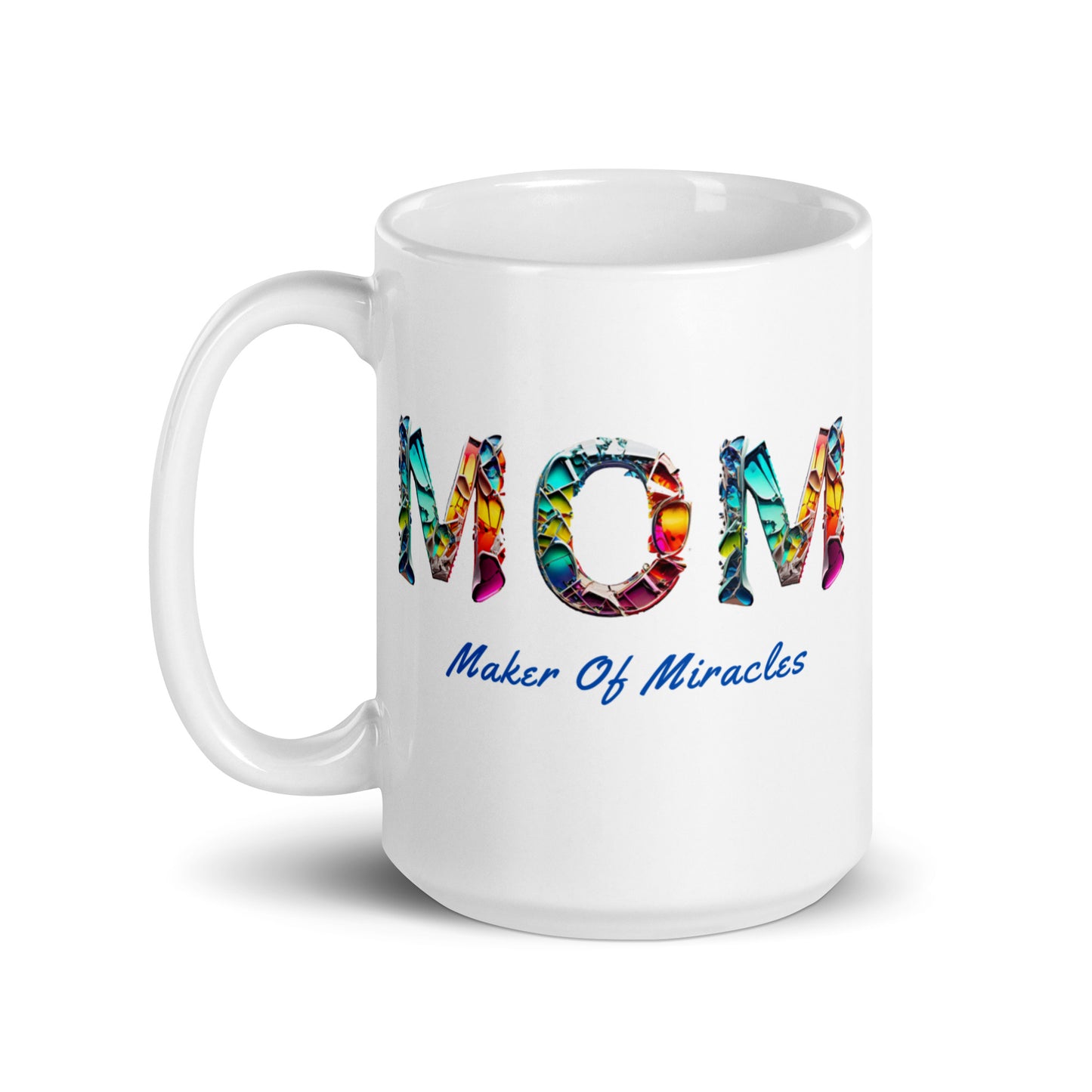 Mom: Maker of Miracles White Mug