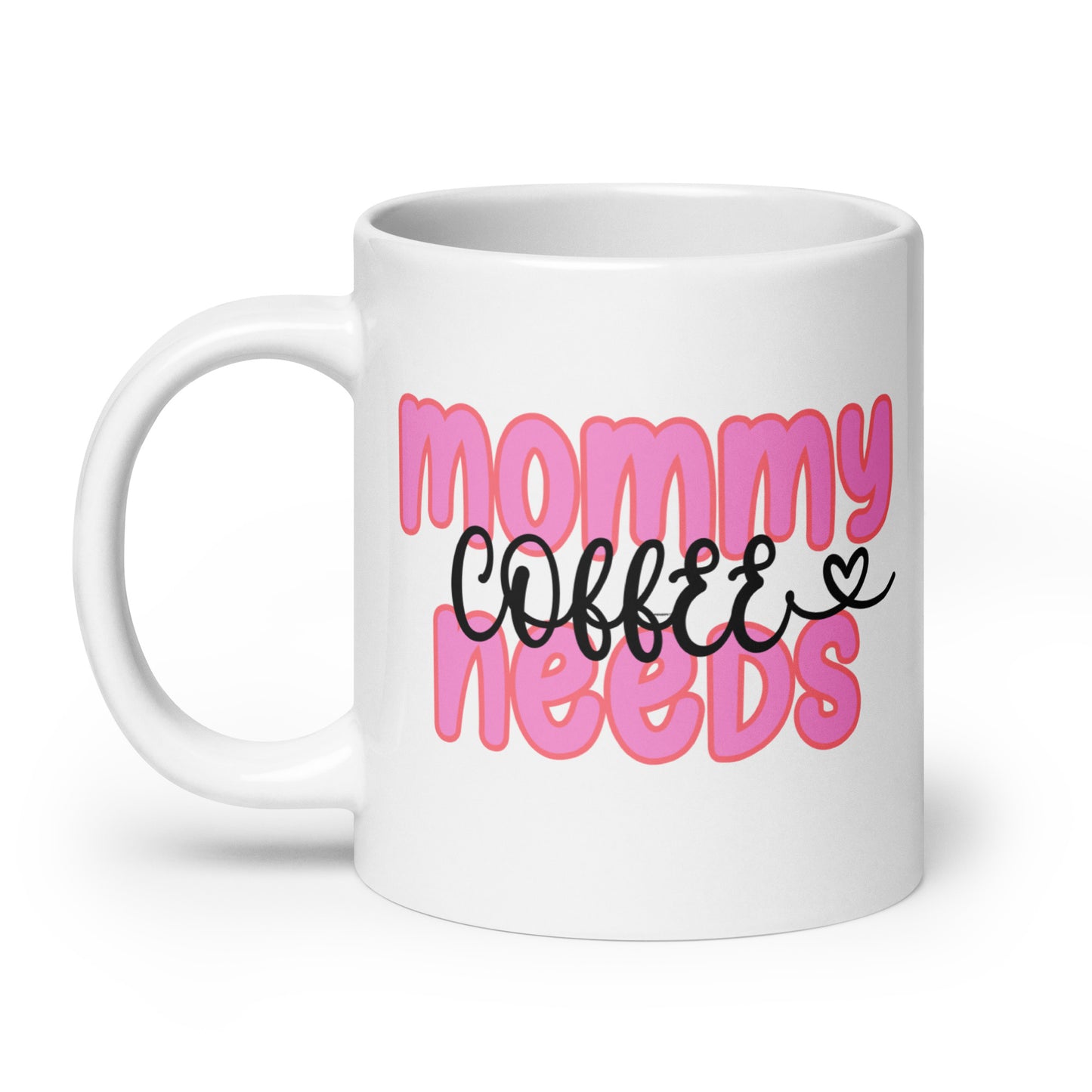 "Mommy Needs Coffee" Mug