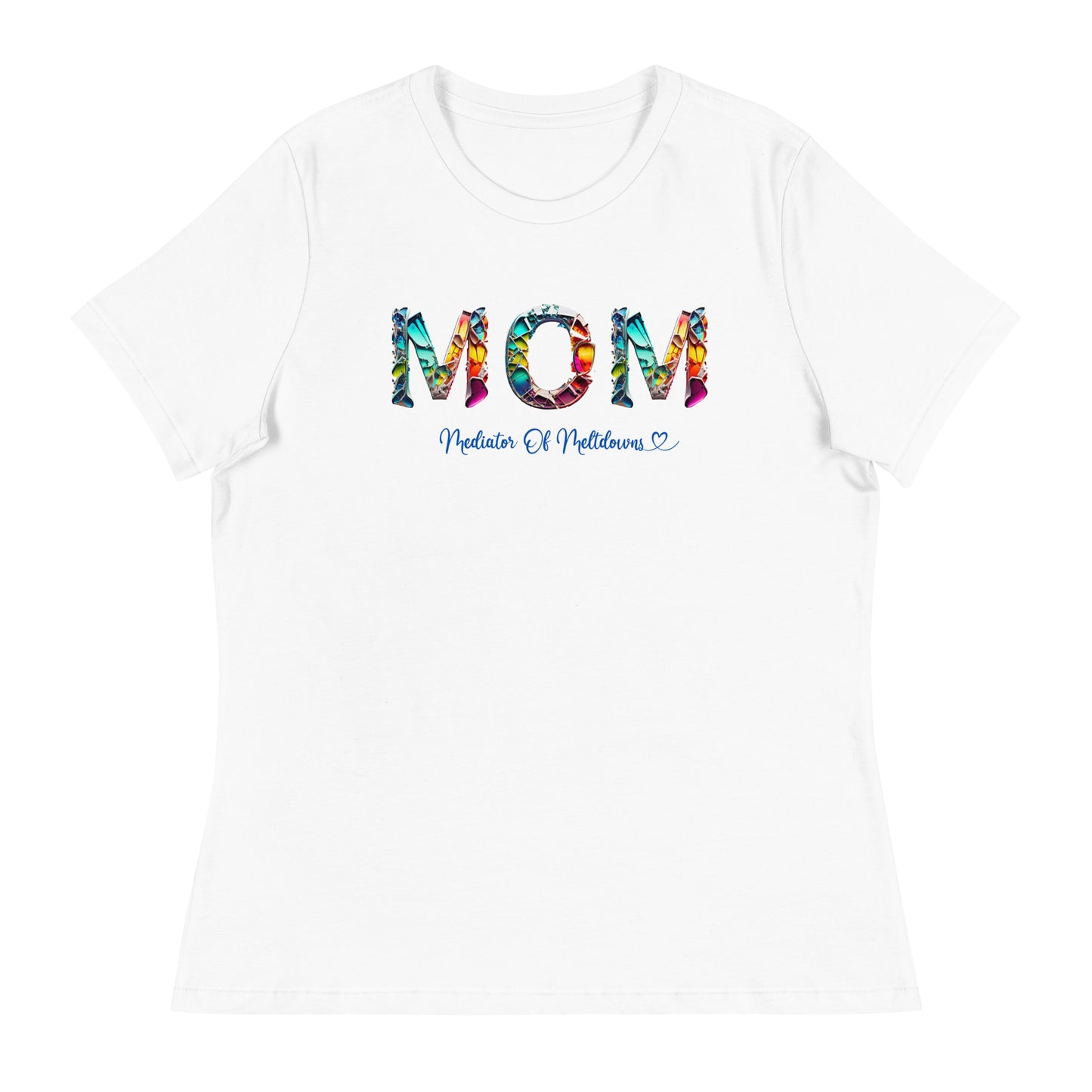 Mom: Mediator of Meltdowns Women's T-Shirt